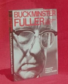 Buckminster Fuller: An Autobiographical-Monologue Scenario, by Robert Snyder -- an excellent primer written in plain English.
