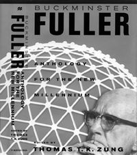 Buckminster Fuller, Anthology for the New Millennium, edited by: Thomas T. K. Zung. -- Reprint of 20 chapters from various out-of-print Bucky books.  An excellent introduction to Bucky.